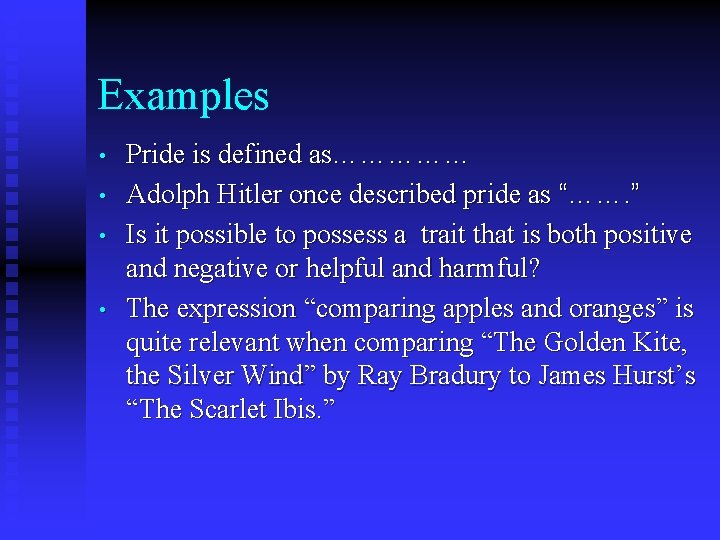 Examples • • Pride is defined as…………… Adolph Hitler once described pride as “…….