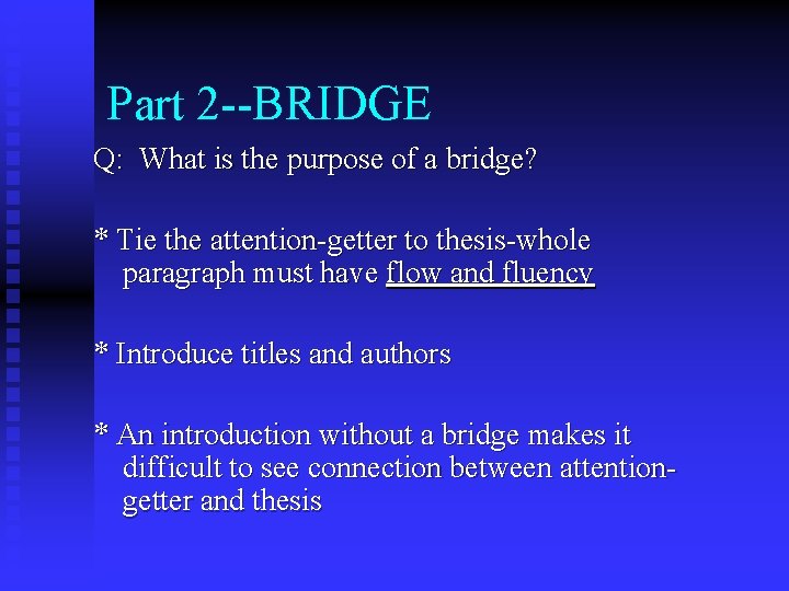 Part 2 --BRIDGE Q: What is the purpose of a bridge? * Tie the