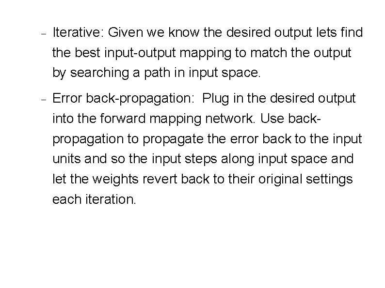  Iterative: Given we know the desired output lets find the best input-output mapping