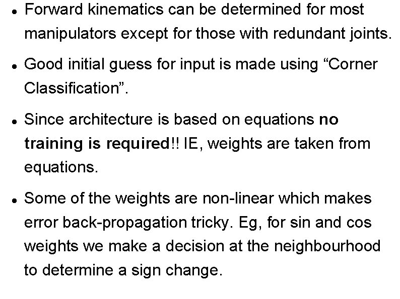  Forward kinematics can be determined for most manipulators except for those with redundant