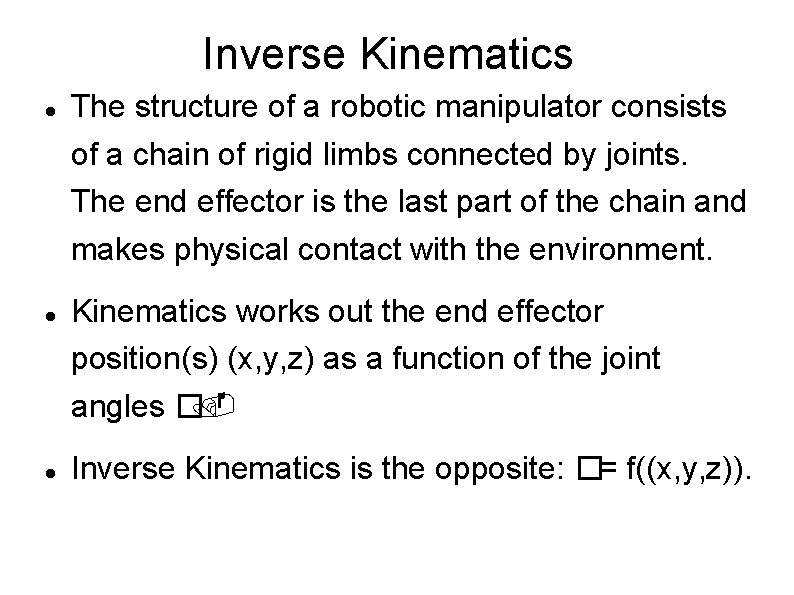 Inverse Kinematics The structure of a robotic manipulator consists of a chain of rigid