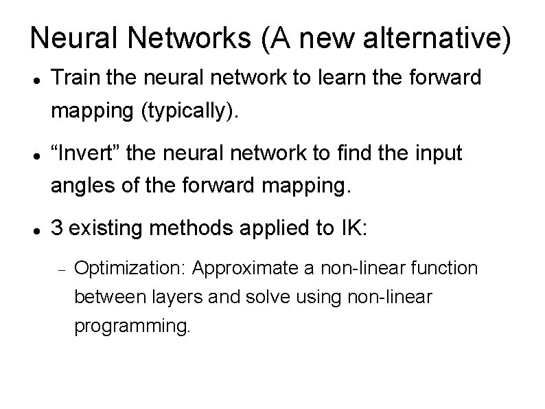 Neural Networks (A new alternative) Train the neural network to learn the forward mapping