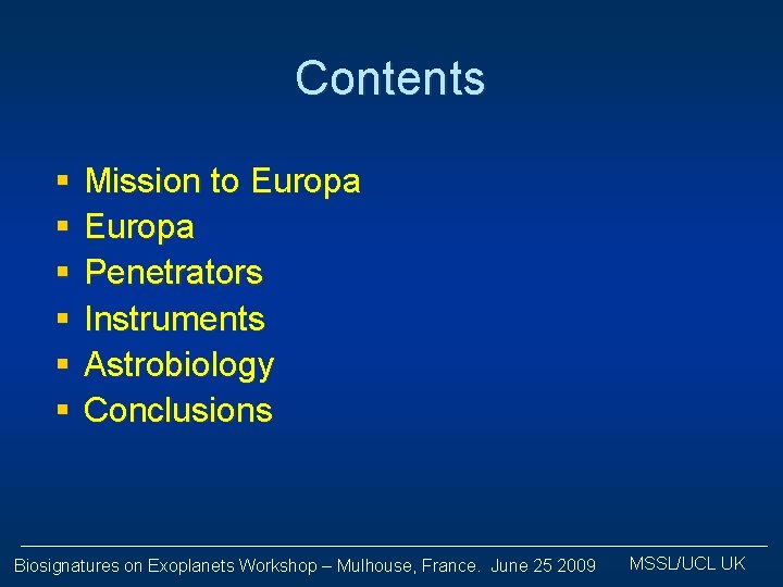 Contents § § § Mission to Europa Penetrators Instruments Astrobiology Conclusions Biosignatures on Exoplanets