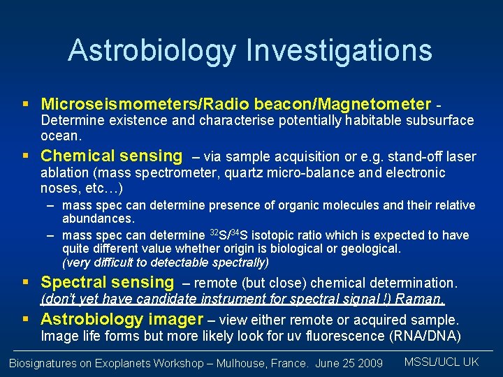 Astrobiology Investigations § Microseismometers/Radio beacon/Magnetometer - Determine existence and characterise potentially habitable subsurface ocean.
