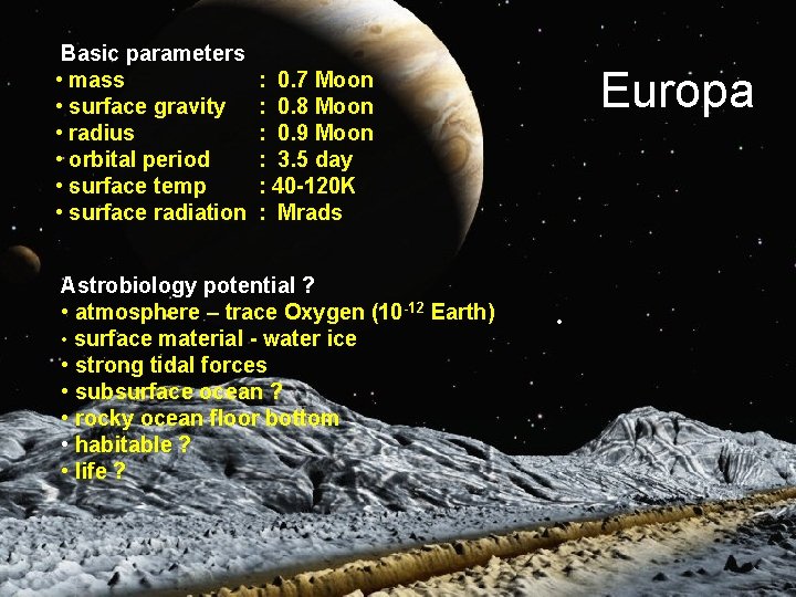  Basic parameters • mass : 0. 7 Moon • surface gravity : 0.