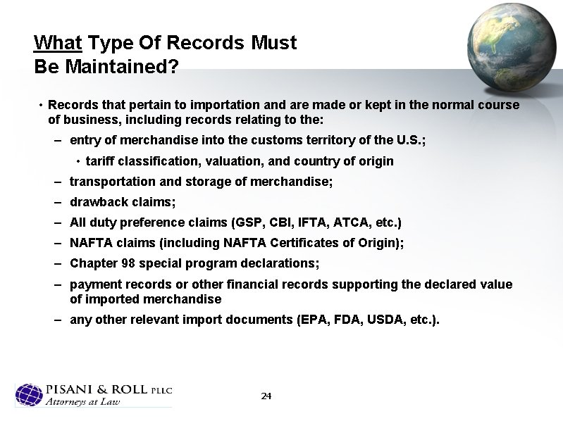 What Type Of Records Must Be Maintained? • Records that pertain to importation and