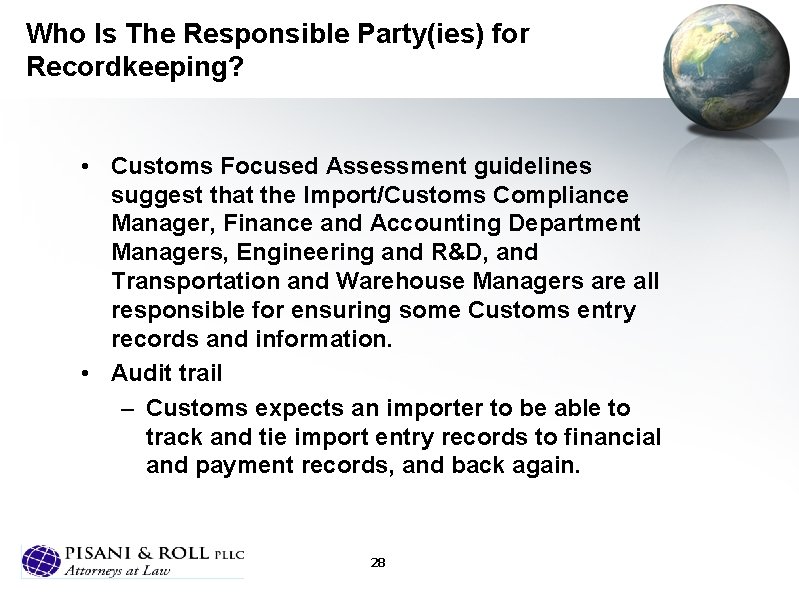 Who Is The Responsible Party(ies) for Recordkeeping? • Customs Focused Assessment guidelines suggest that