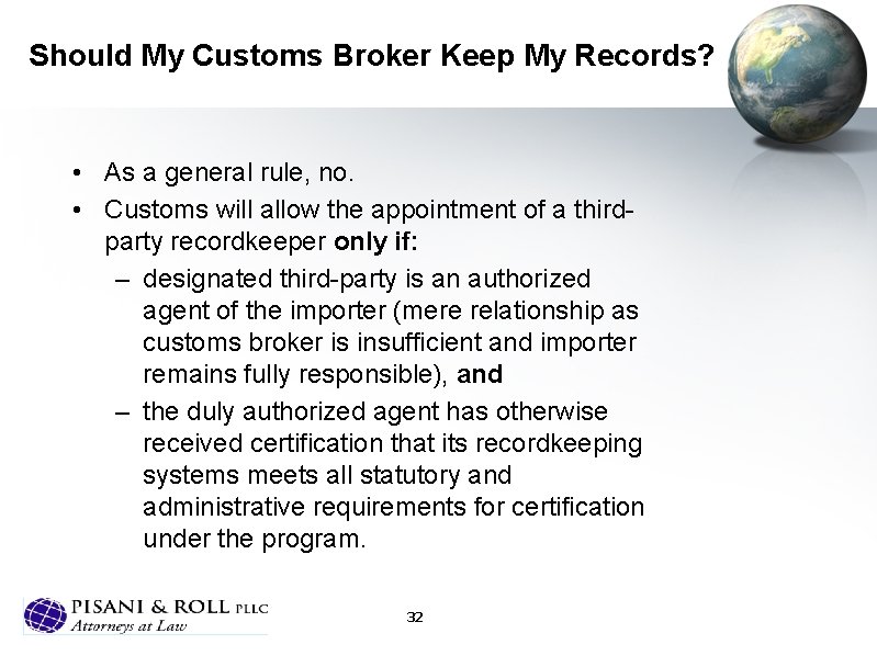 Should My Customs Broker Keep My Records? • As a general rule, no. •