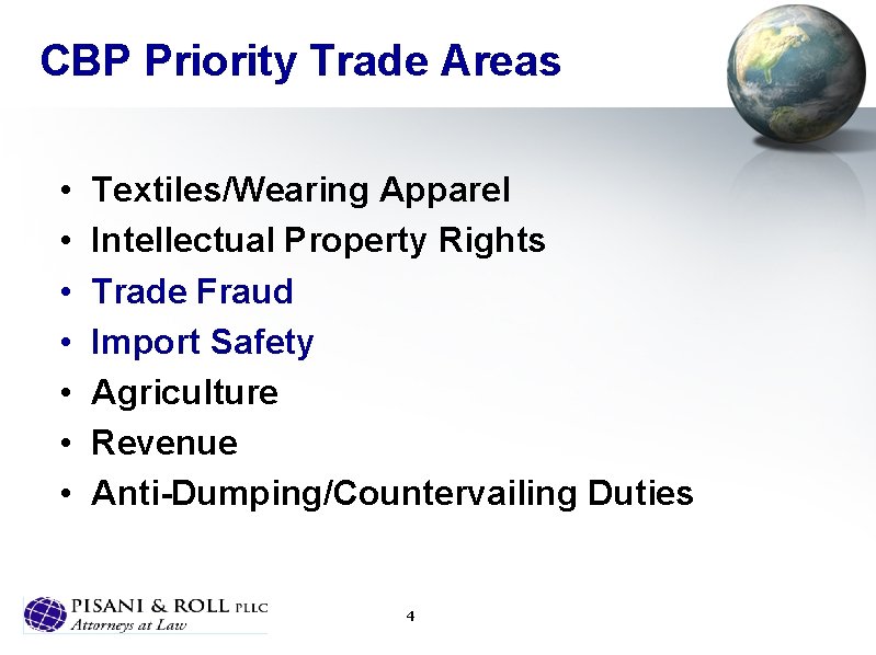 CBP Priority Trade Areas • • Textiles/Wearing Apparel Intellectual Property Rights Trade Fraud Import
