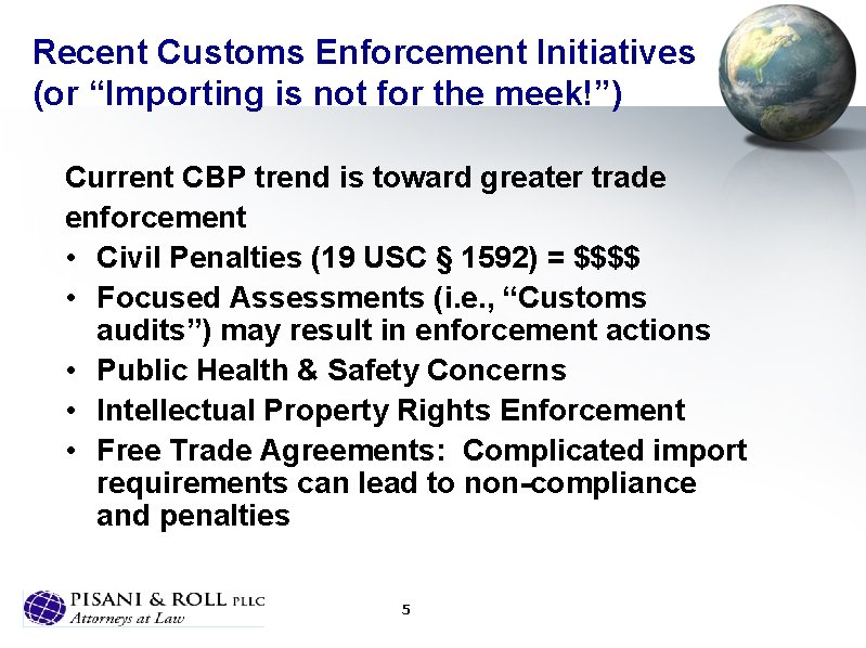 Recent Customs Enforcement Initiatives (or “Importing is not for the meek!”) Current CBP trend