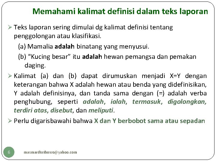 Memahami kalimat definisi dalam teks laporan Ø Teks laporan sering dimulai dg kalimat definisi