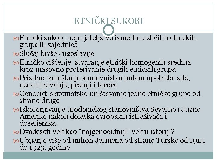 ETNIČKI SUKOBI Etnički sukob: neprijateljstvo između različitih etničkih grupa ili zajednica Slučaj bivše Jugoslavije