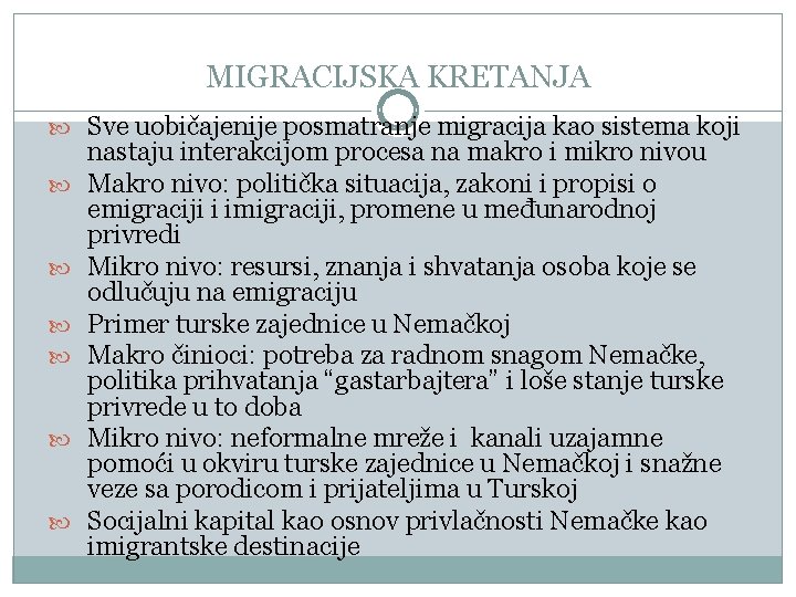 MIGRACIJSKA KRETANJA Sve uobičajenije posmatranje migracija kao sistema koji nastaju interakcijom procesa na makro