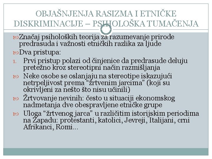 OBJAŠNJENJA RASIZMA I ETNIČKE DISKRIMINACIJE – PSIHOLOŠKA TUMAČENJA Značaj psiholoških teorija za razumevanje prirode