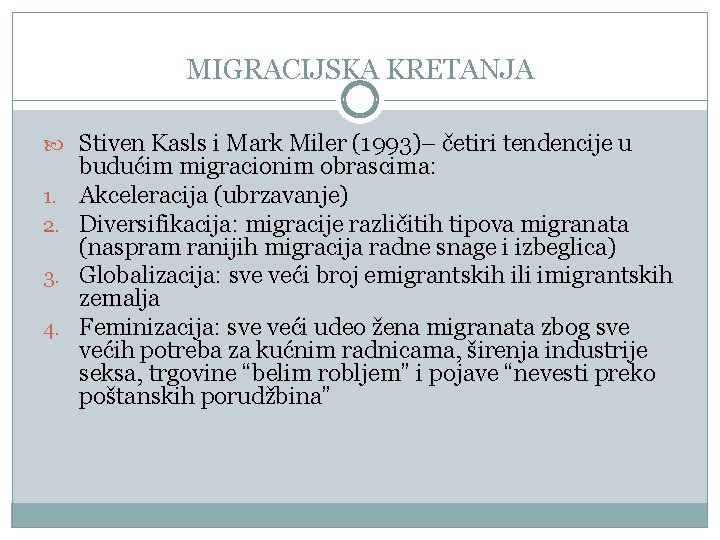 MIGRACIJSKA KRETANJA Stiven Kasls i Mark Miler (1993)– četiri tendencije u 1. 2. 3.