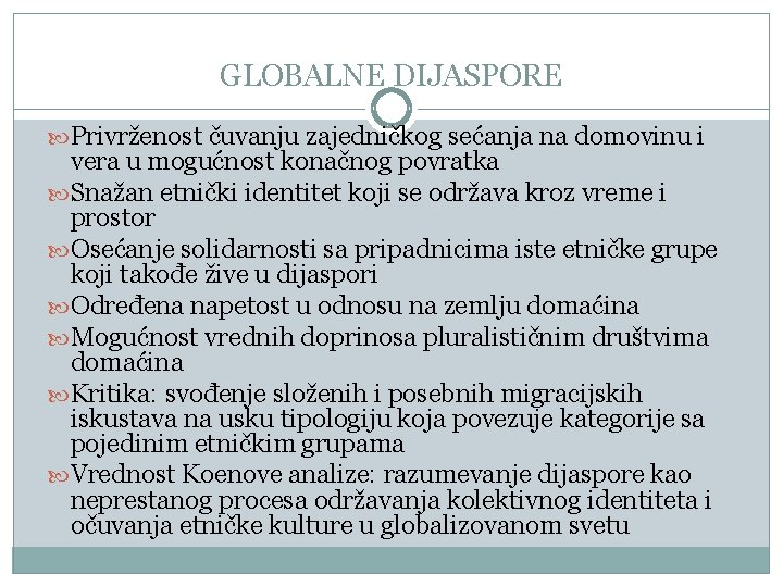 GLOBALNE DIJASPORE Privrženost čuvanju zajedničkog sećanja na domovinu i vera u mogućnost konačnog povratka