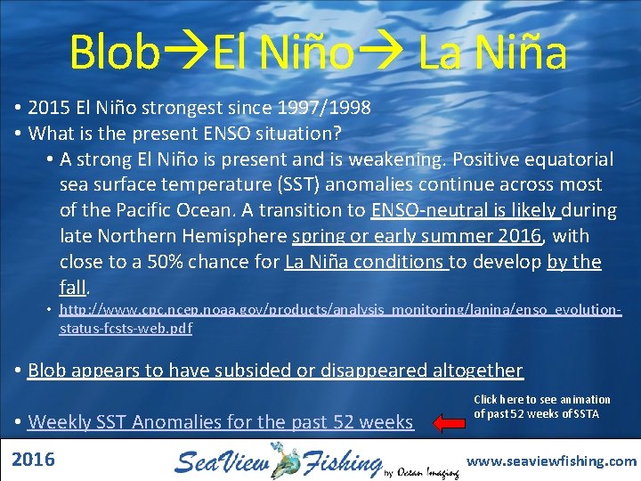 Blob El Niño La Niña • 2015 El Niño strongest since 1997/1998 • What