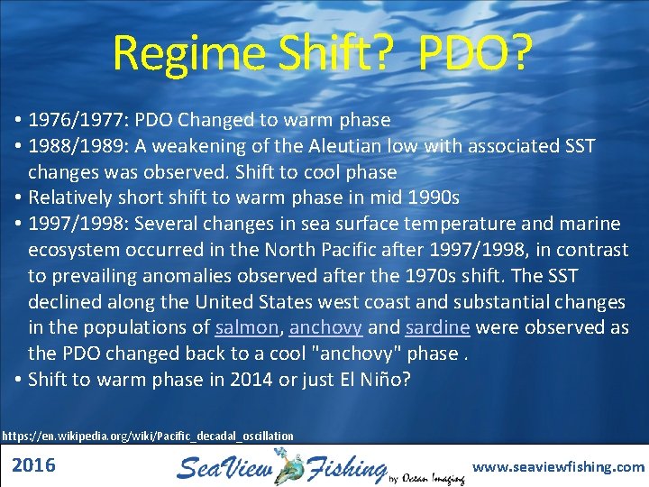 Regime Shift? PDO? • 1976/1977: PDO Changed to warm phase • 1988/1989: A weakening