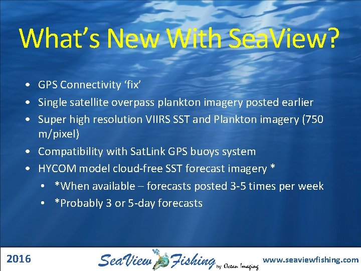 What’s New With Sea. View? • GPS Connectivity ‘fix’ • Single satellite overpass plankton