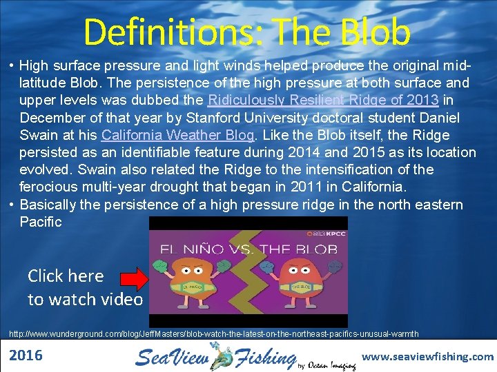 Definitions: The Blob • High surface pressure and light winds helped produce the original