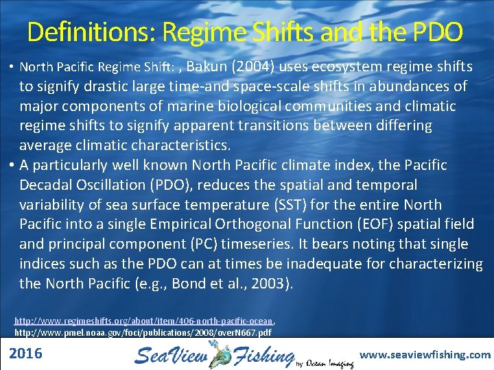 Definitions: Regime Shifts and the PDO • North Pacific Regime Shift: , Bakun (2004)