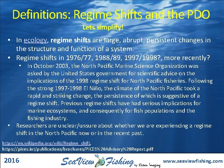 Definitions: Regime Shifts and the PDO Lets simplify! • In ecology, regime shifts are