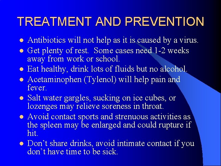 TREATMENT AND PREVENTION l l l l Antibiotics will not help as it is