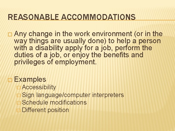 REASONABLE ACCOMMODATIONS � Any change in the work environment (or in the way things