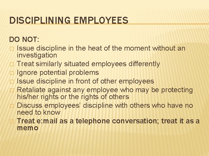 DISCIPLINING EMPLOYEES DO NOT: � Issue discipline in the heat of the moment without