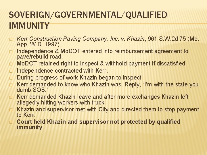 SOVERIGN/GOVERNMENTAL/QUALIFIED IMMUNITY � � � � � Kerr Construction Paving Company, Inc. v. Khazin,