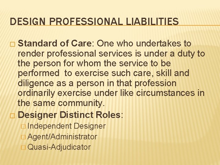 DESIGN PROFESSIONAL LIABILITIES � Standard of Care: One who undertakes to render professional services