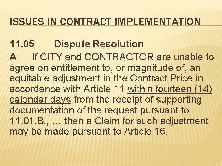 ISSUES IN CONTRACT IMPLEMENTATION 11. 05 Dispute Resolution A. If CITY and CONTRACTOR are