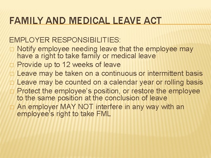 FAMILY AND MEDICAL LEAVE ACT EMPLOYER RESPONSIBILITIES: � Notify employee needing leave that the