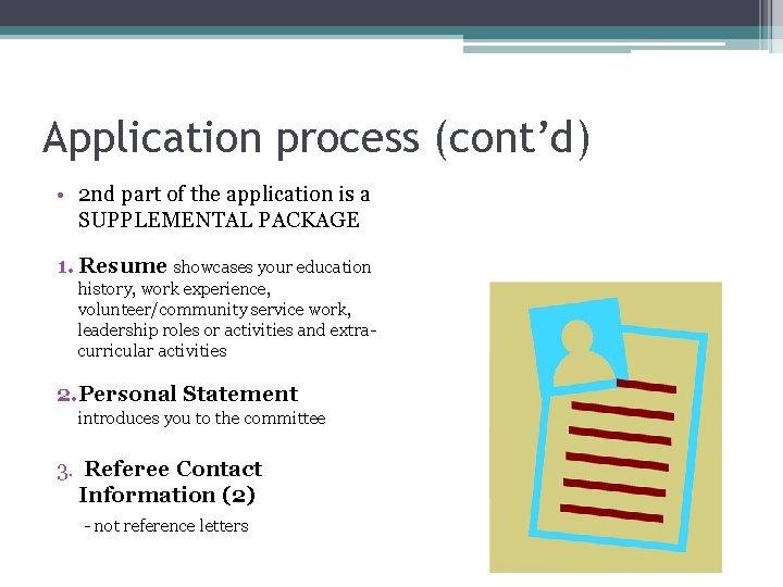 Application process (cont’d) • 2 nd part of the application is a SUPPLEMENTAL PACKAGE