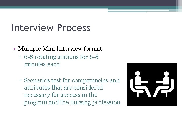 Interview Process • Multiple Mini Interview format ▫ 6 -8 rotating stations for 6