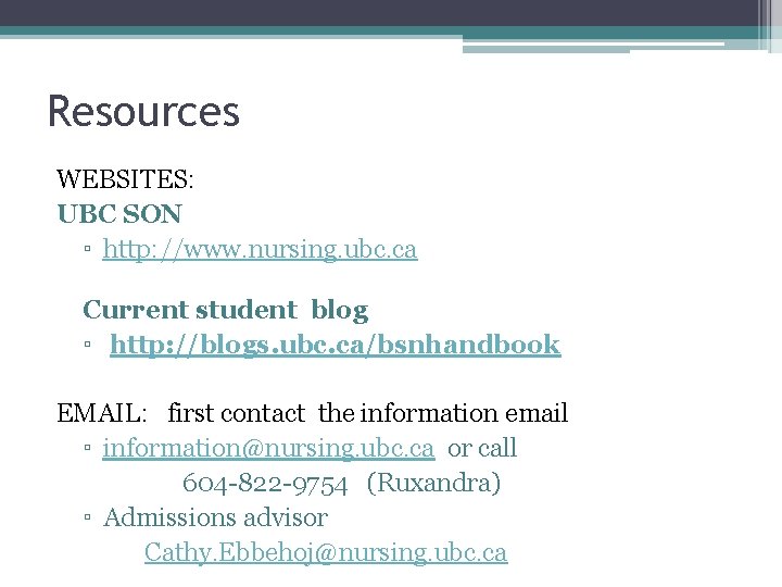 Resources WEBSITES: UBC SON ▫ http: //www. nursing. ubc. ca Current student blog ▫