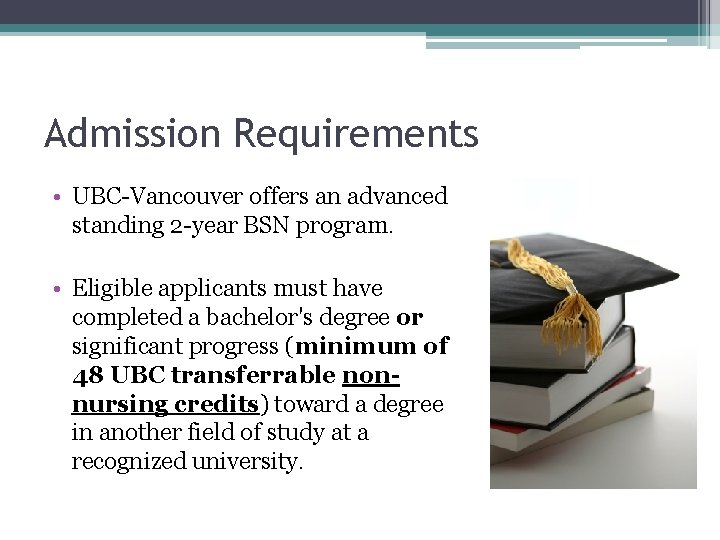 Admission Requirements • UBC-Vancouver offers an advanced standing 2 -year BSN program. • Eligible