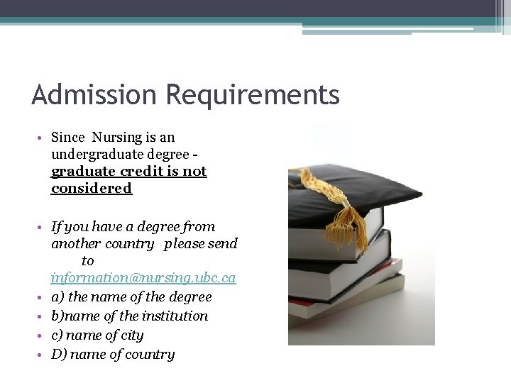 Admission Requirements • Since Nursing is an undergraduate degree - graduate credit is not