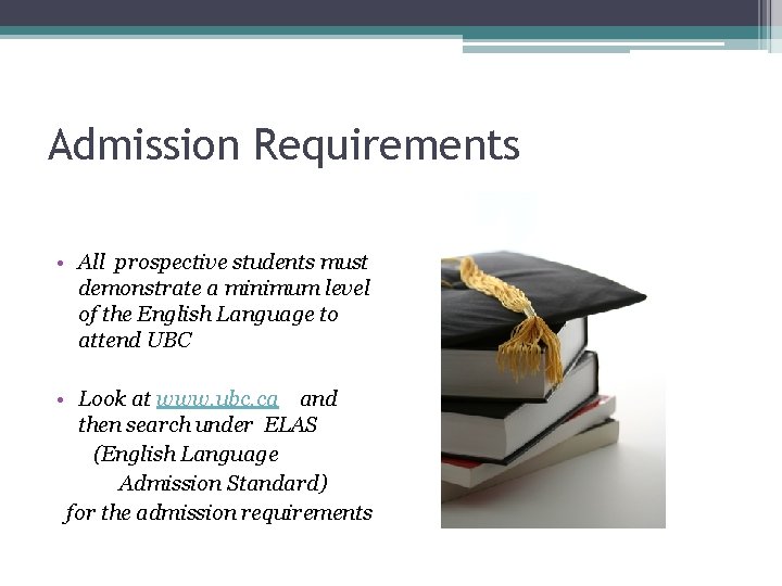 Admission Requirements • All prospective students must demonstrate a minimum level of the English