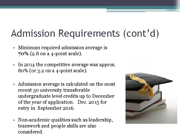 Admission Requirements (cont’d) • Minimum required admission average is 70% (2. 8 on a