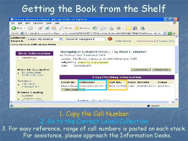 Getting the Book from the Shelf 1. Copy the Call Number 2. Go to