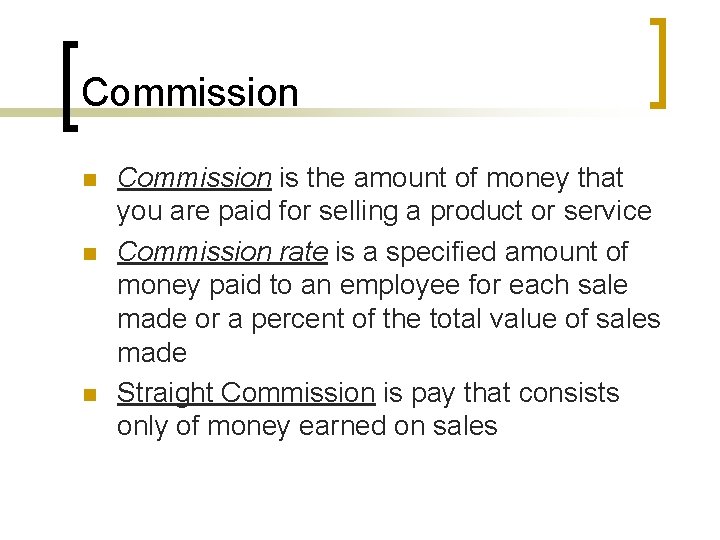 Commission n Commission is the amount of money that you are paid for selling