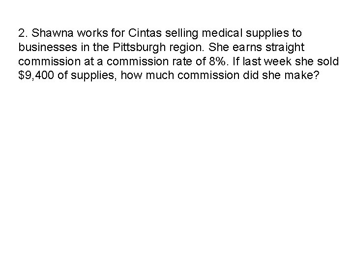 2. Shawna works for Cintas selling medical supplies to businesses in the Pittsburgh region. 2. Shawna works for Cintas selling medical supplies to businesses in the Pittsburgh region.