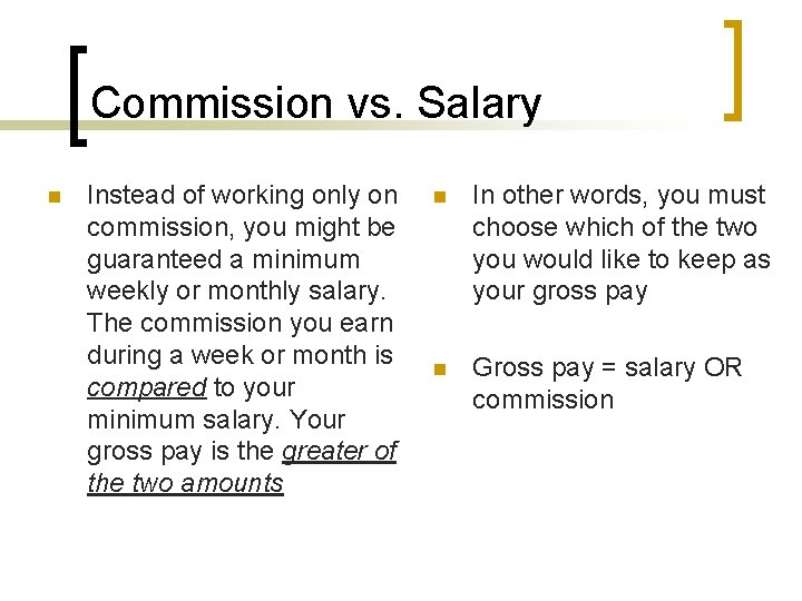 Commission vs. Salary n Instead of working only on commission, you might be guaranteed