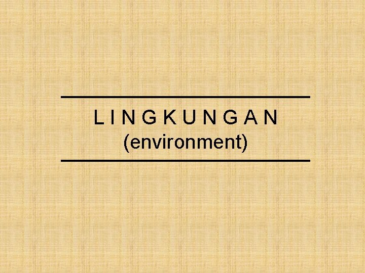 LINGKUNGAN (environment) 