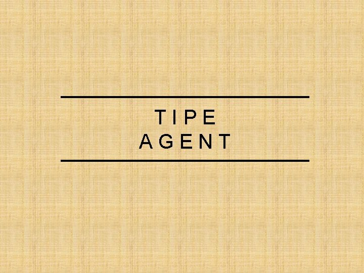 TIPE AGENT 