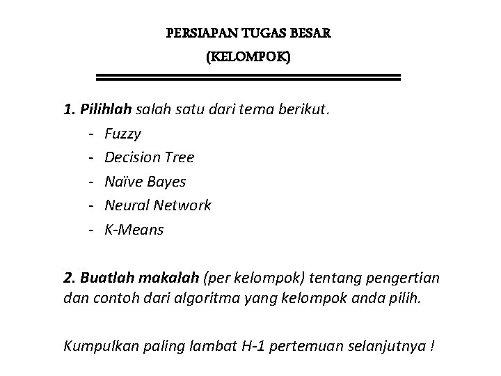 PERSIAPAN TUGAS BESAR (KELOMPOK) 1. Pilihlah satu dari tema berikut. - Fuzzy - Decision