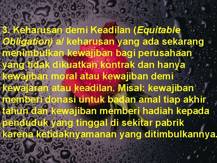 3. Keharusan demi Keadilan (Equitable Obligation) a/ keharusan yang ada sekarang menimbulkan kewajiban bagi