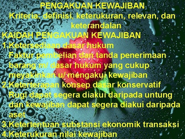 PENGAKUAN KEWAJIBAN Kriteria: definisi, keterukuran, relevan, dan keterandalan KAIDAH PENGAKUAN KEWAJIBAN 1. Ketersediaan dasar