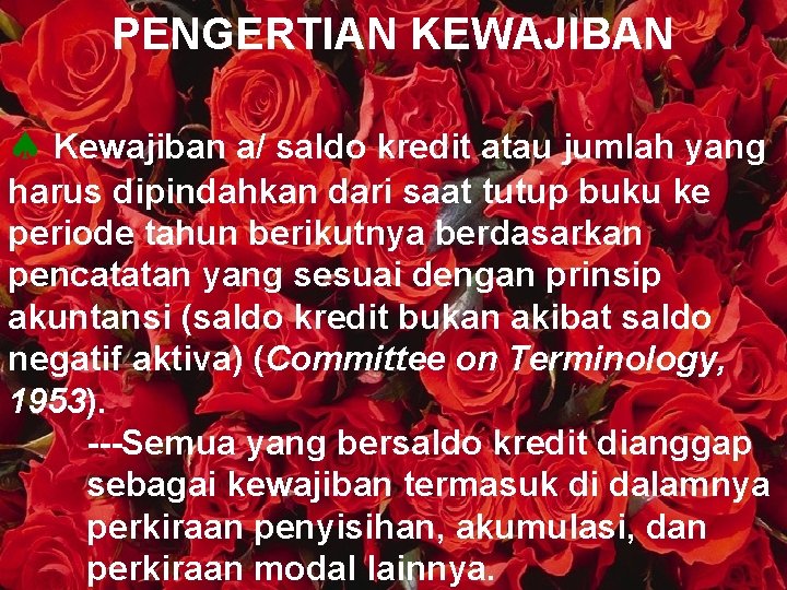 PENGERTIAN KEWAJIBAN Kewajiban a/ saldo kredit atau jumlah yang harus dipindahkan dari saat tutup